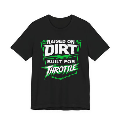 Raised on Dirt Built for Throttle Shirt