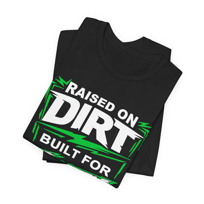 Raised on Dirt Built for Throttle Shirt