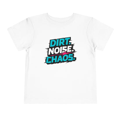 Dirt. Noise. Chaos. Toddler Graphic T-Shirt